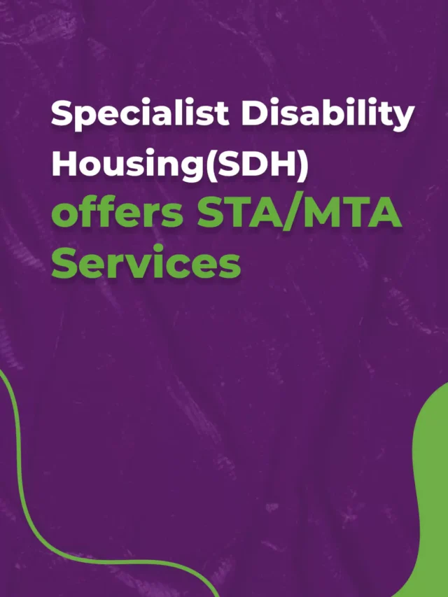 Specialist Disability Housing(SDH) offers STA/MTA Services