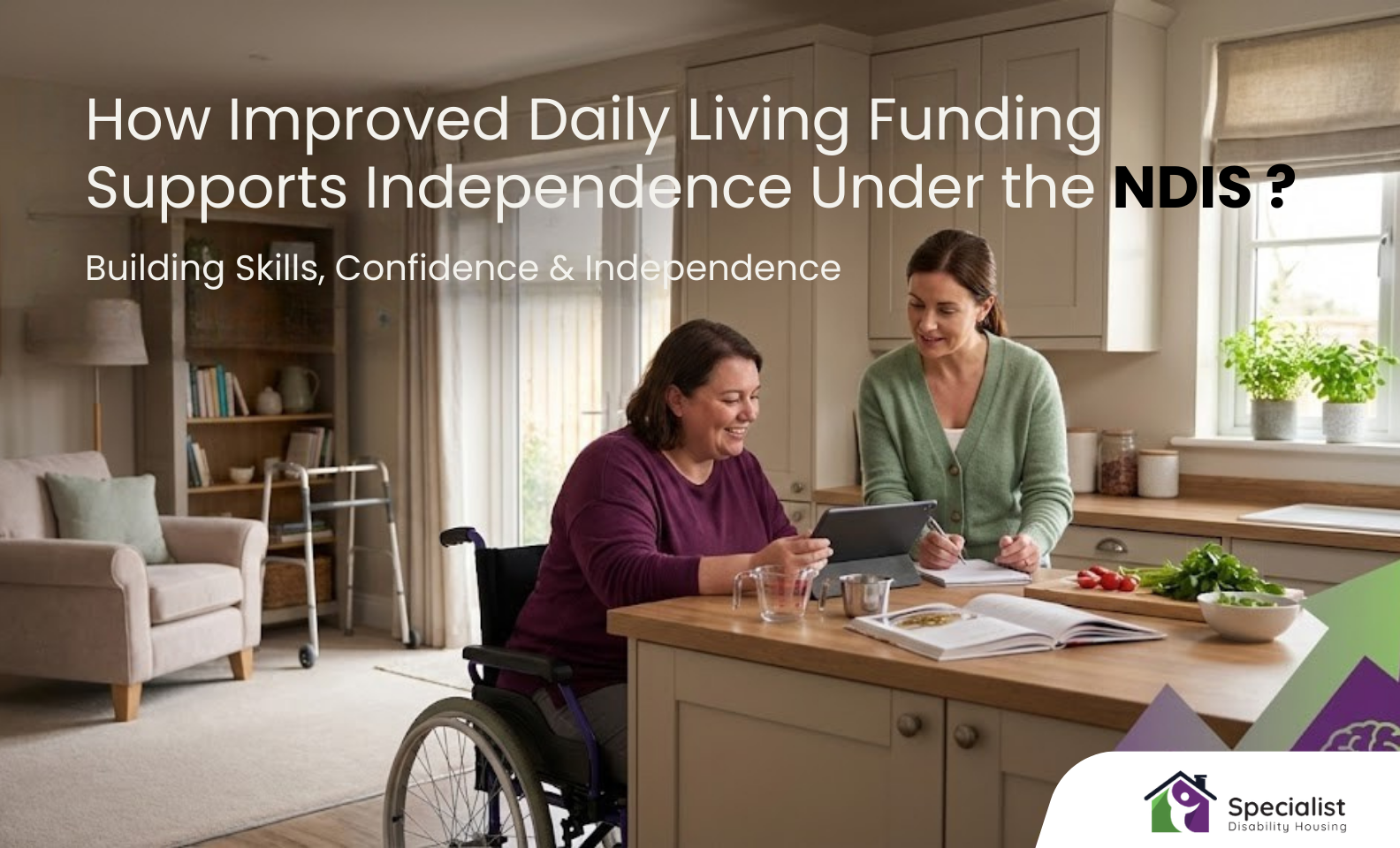 How Improved Daily Living Funding Supports Independence Under the NDIS ?