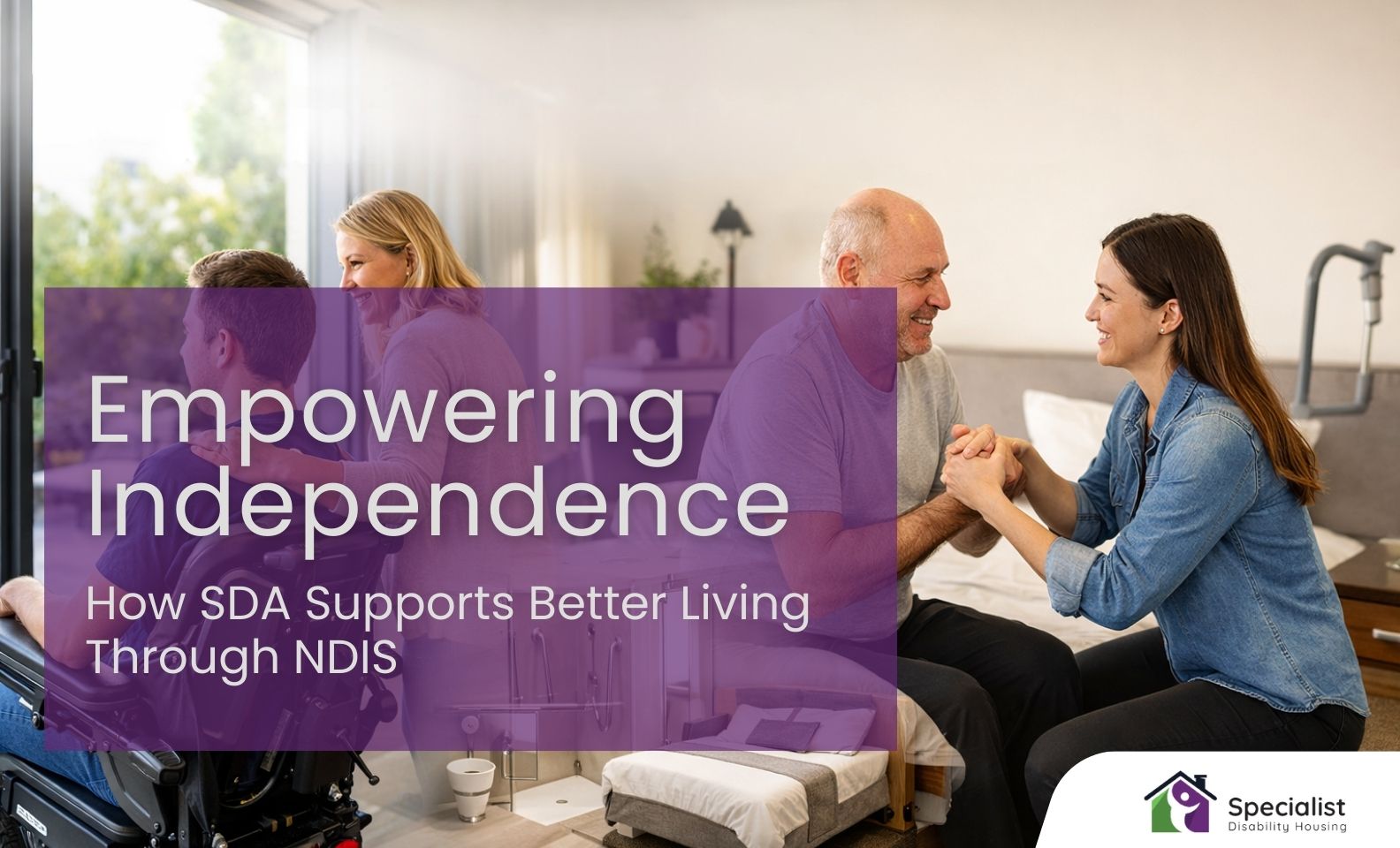 Empowering Independence: How SDA Supports Better Living Through NDIS